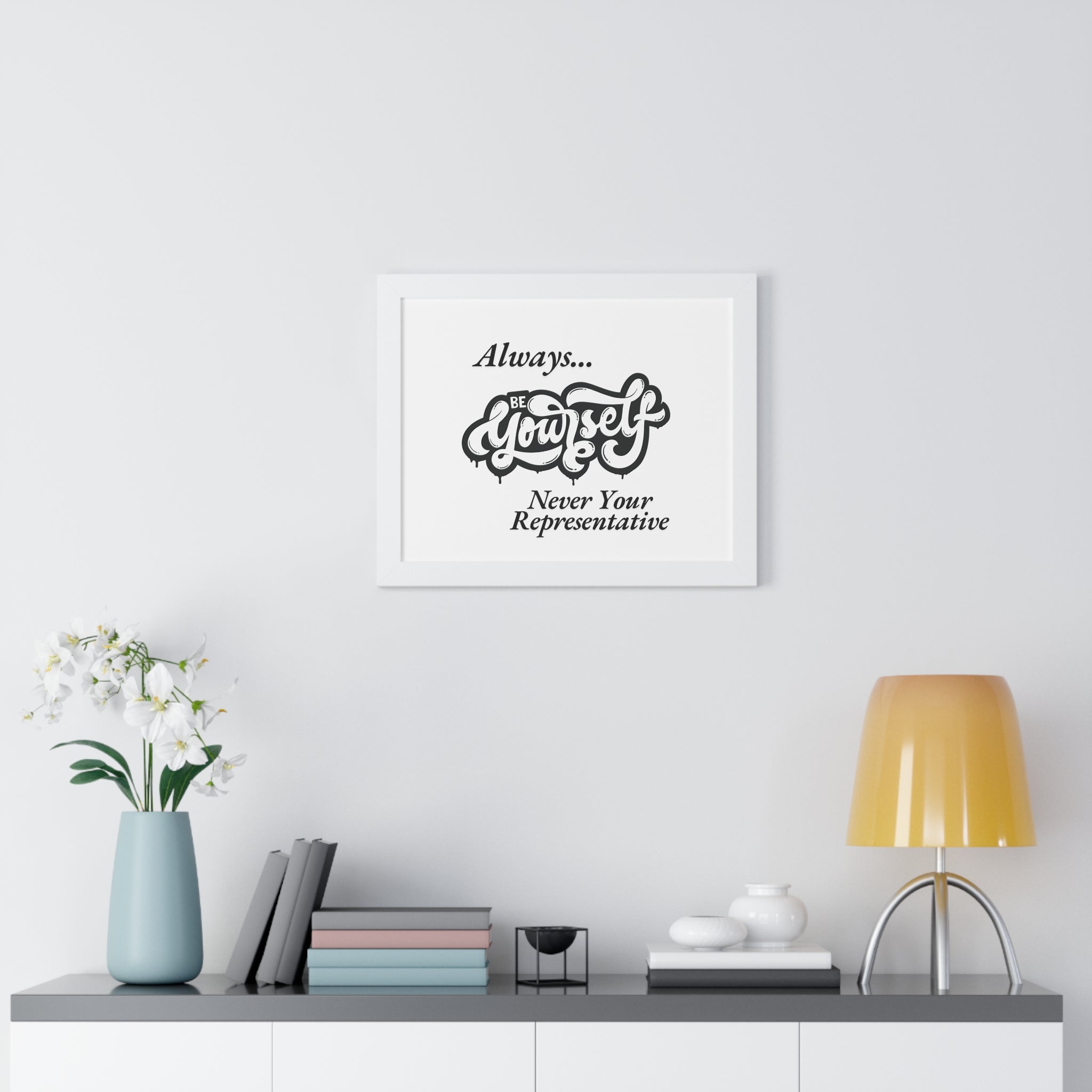 Motivational Framed Poster - Always...Be Yourself Never Your Representative