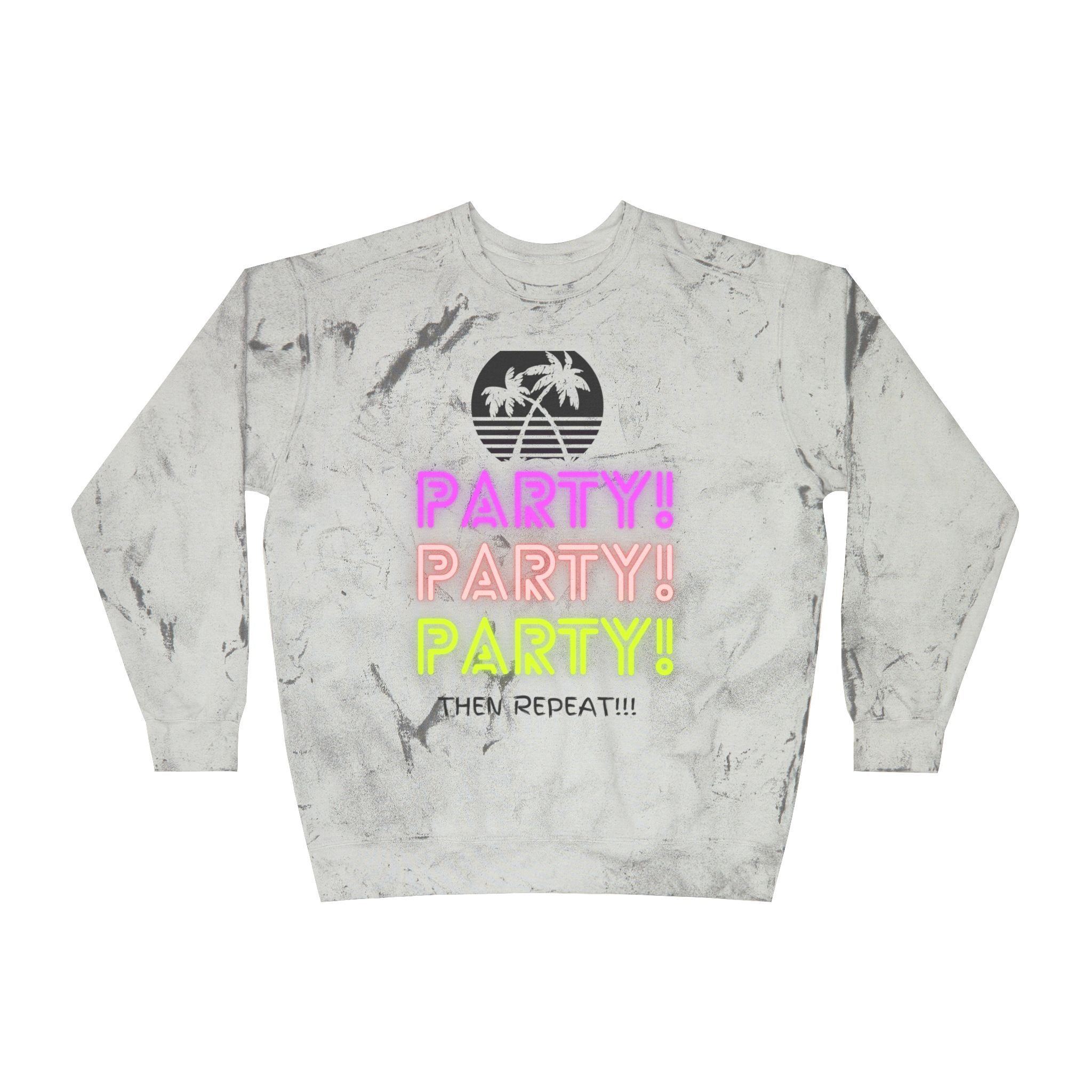 Party Party Party Then Repeat!!! Unisex Color Blast Crewneck Sweatshirt