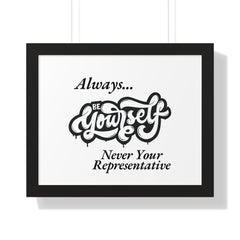 Motivational Framed Poster - Always...Be Yourself Never Your Representative