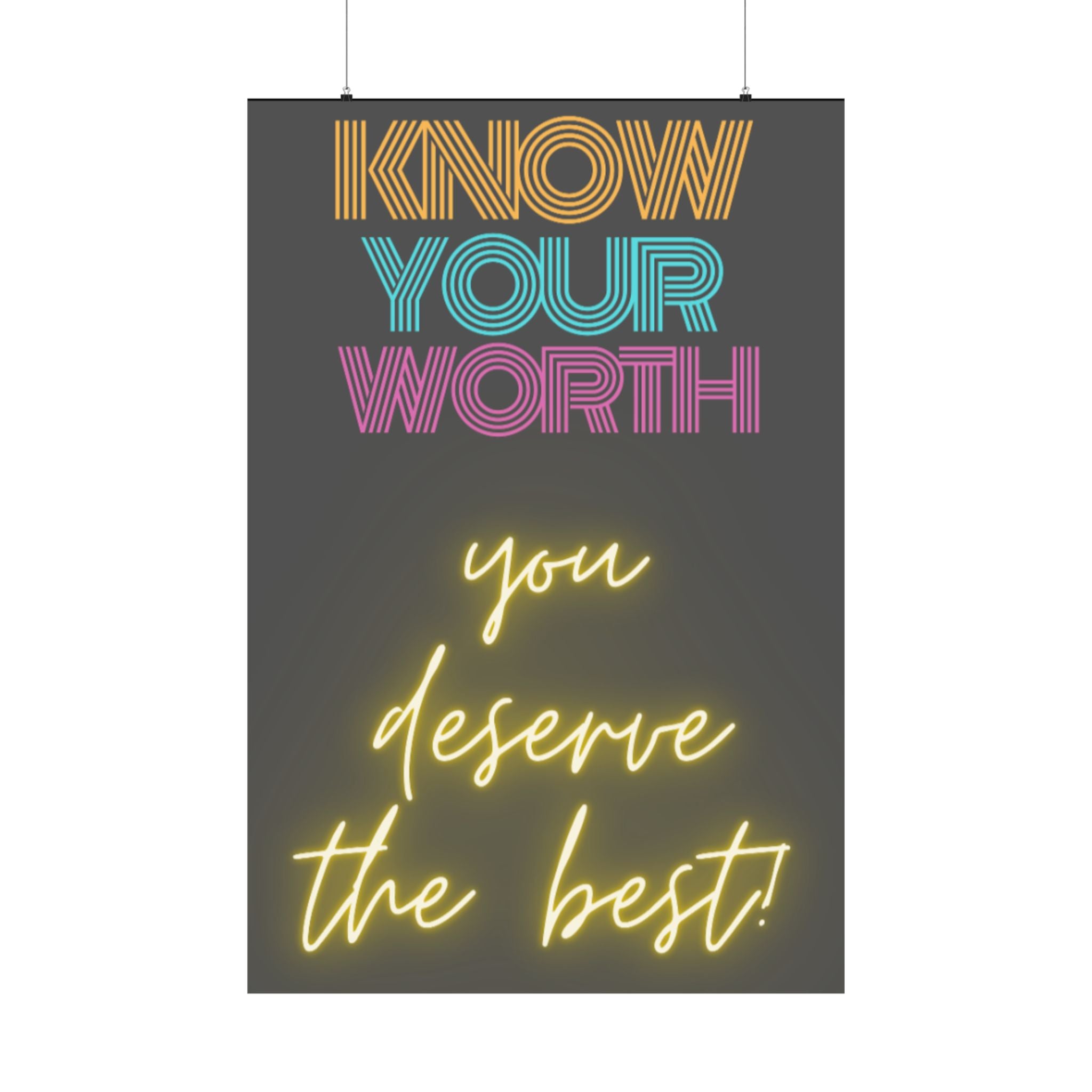 Know Your Worth You Deserve The Best! Matte Vertical Posters