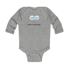 GOD Forgives, You Should Too I'm Too Cute For This... Unisex Infant Long Sleeve Bodysuit