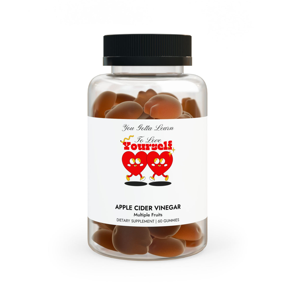 You Gotta Learn To Love Yourself Apple Cider Vinegar Gummies (60 Gummies)