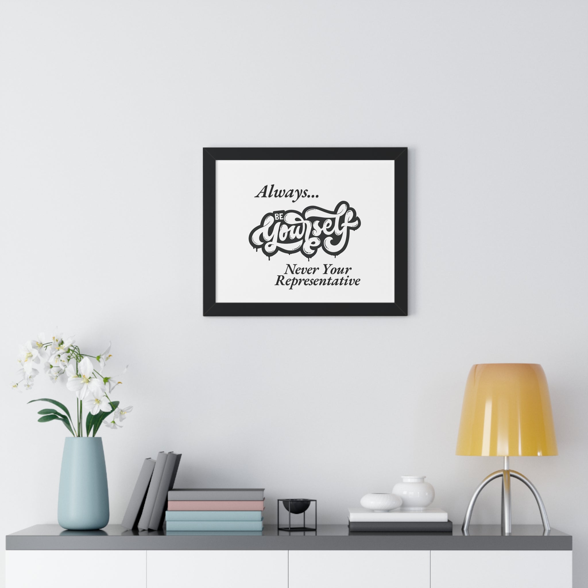 Motivational Framed Poster - Always...Be Yourself Never Your Representative