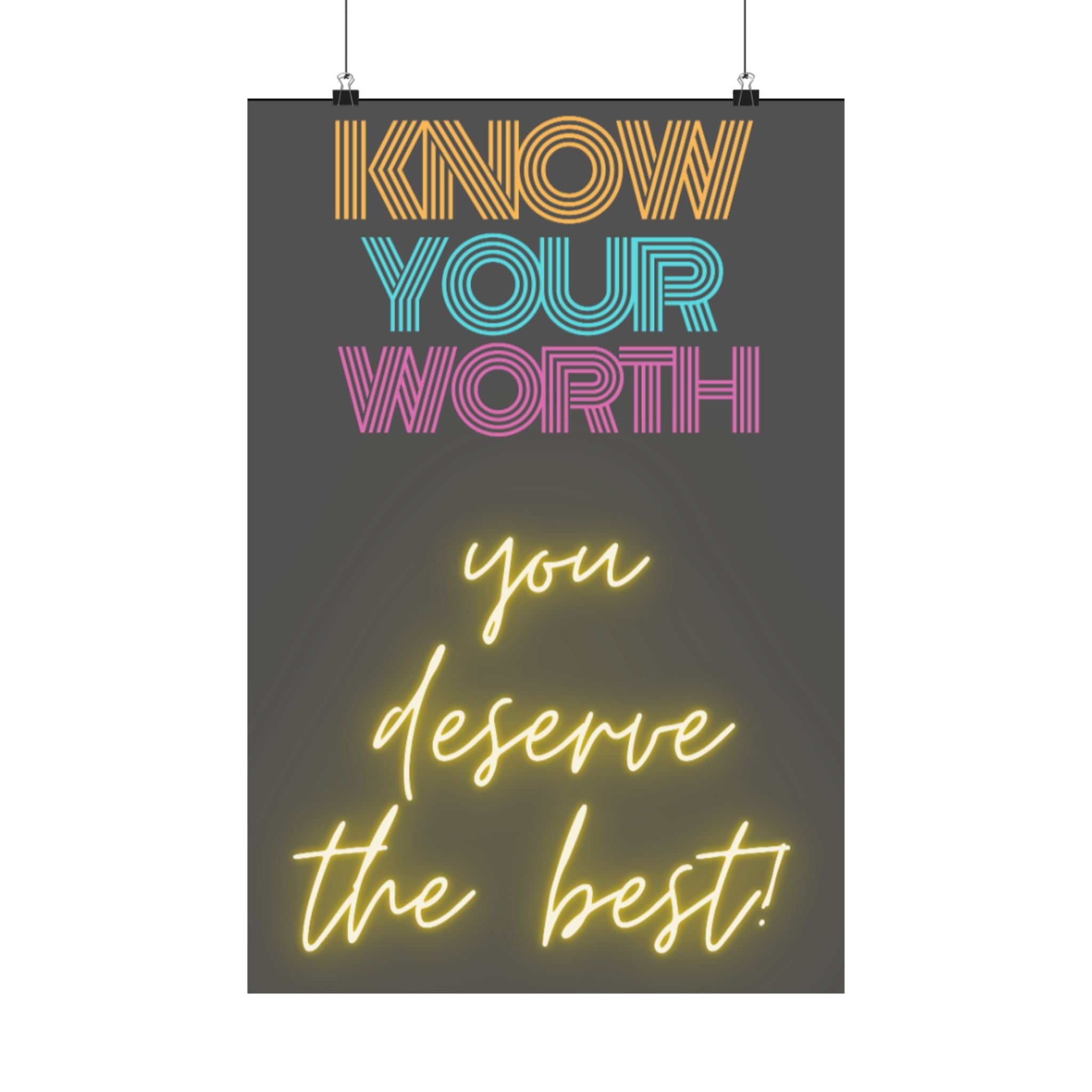 Know Your Worth You Deserve The Best! Matte Vertical Posters