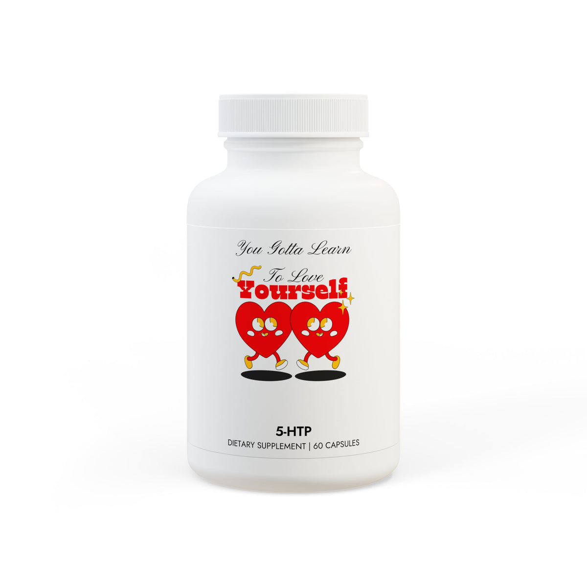 You Gotta Learn To Love Yourself 5-HTP Supplement (60 Capsules)